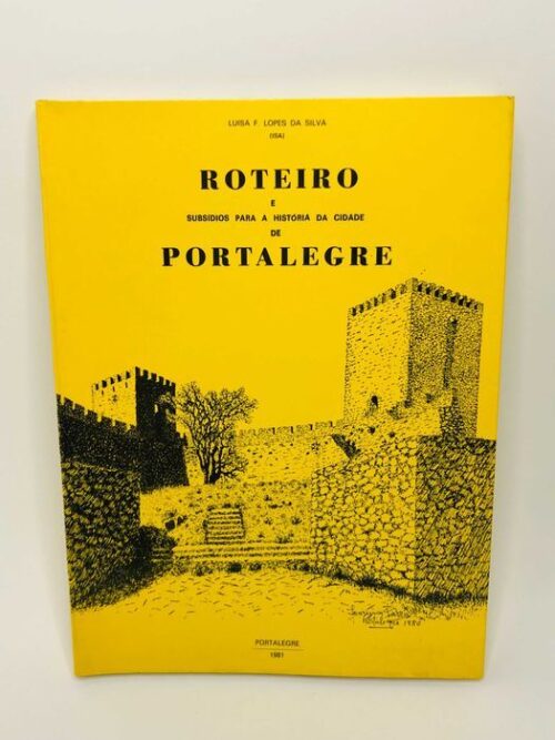 Roteiro e Subsídios para a História da Cidade de Portalegre - ISA