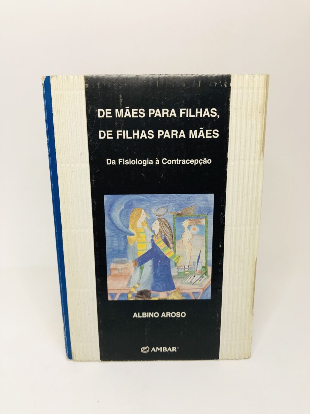 De Mães para Filhas, de Filhas para Mães - Albino Aroso