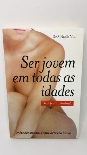 Ser jovem em todas as idades - Dr.ª Nadia Volf