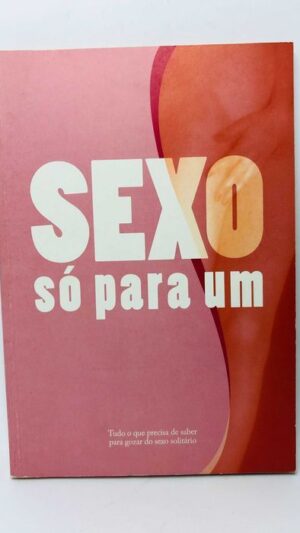 Sexo só para um.