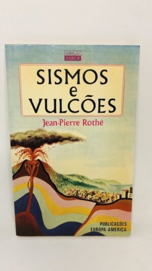 Sismos e Vulcões - Jean-Pierre Rothé