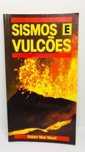 Sismos e Vulcões - Robert Muir Wood