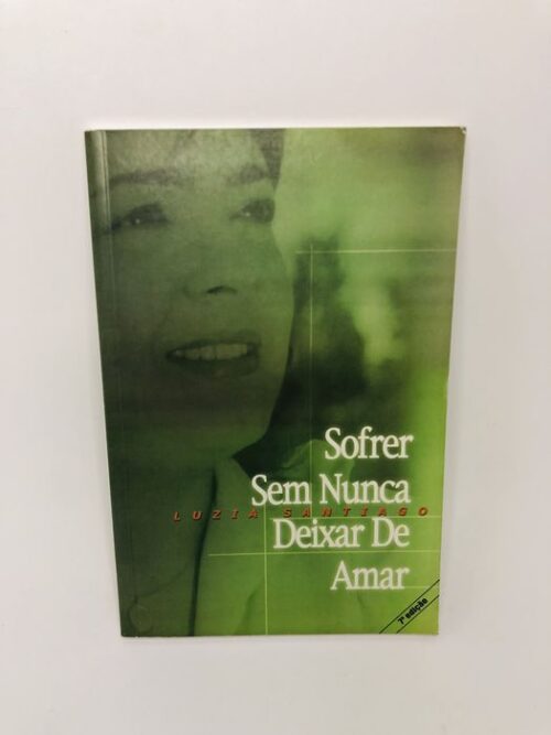 Sofrer Sem Nunca Deixar De Amar - Luzia Santiago