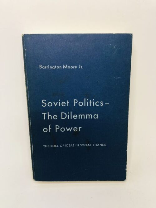 Soviet Politics – The Dilemma of Power - Barrington Moore Jr.
