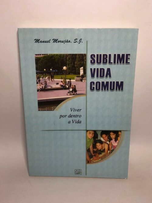 Sublime Vida Comum - Manuel Morujão