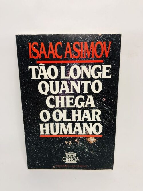 Tão Longe Quanto Chega o Olhar Humano - Isaac Asimov