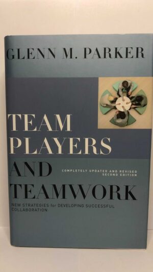Team Players And Teamwork - Glenn M. Parker
