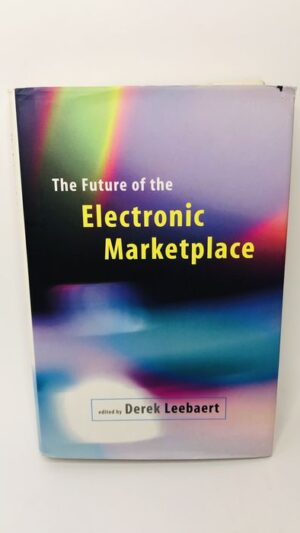 The Future of the Electronic Marketplace - Derek Leebaert