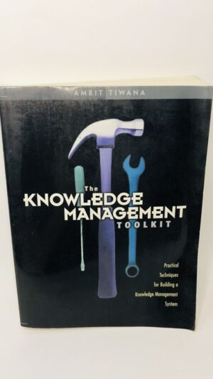 The Knowledge Management Toolkit - Amrit Tiwana