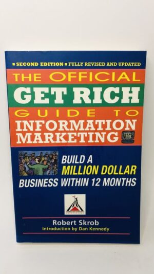 The Official Get Rich Guide to Information Marketing - Robert Skrob