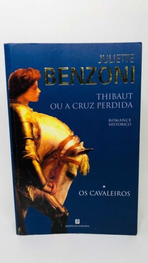 Thibaut ou a Cruz Perdida - Juliette Benzoni