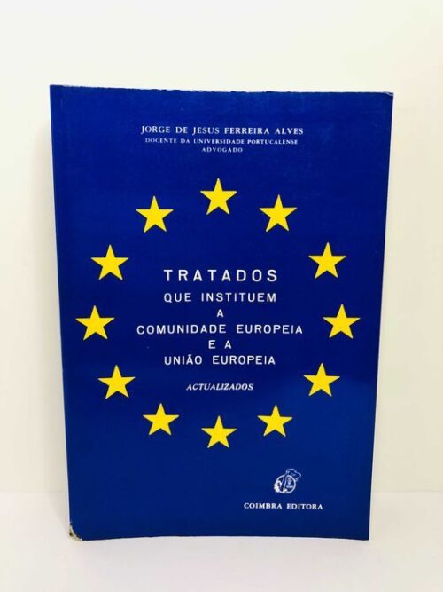 Tratados que Instituem a Comunidade Europeia e a União Europeia