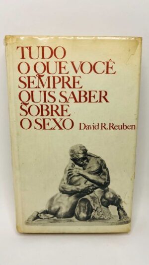Tudo o que você sempre quis saber sobre o sexo – David R. Reuben
