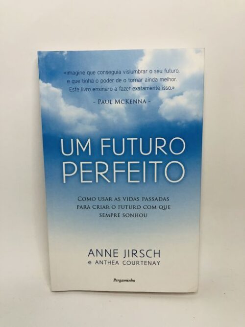 Um Futuro Perfeito - Anne Jirsch e Anthea Courtenay