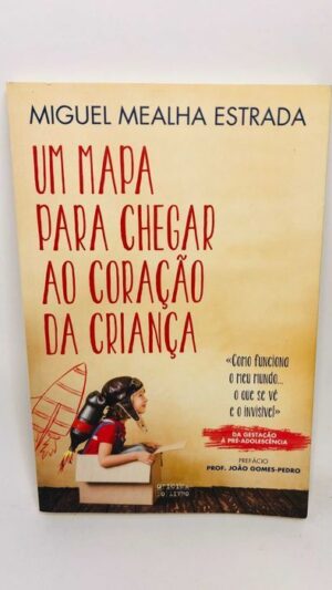 Um Mapa Para Chegar ao Coração da Criança - Miguel Estrada
