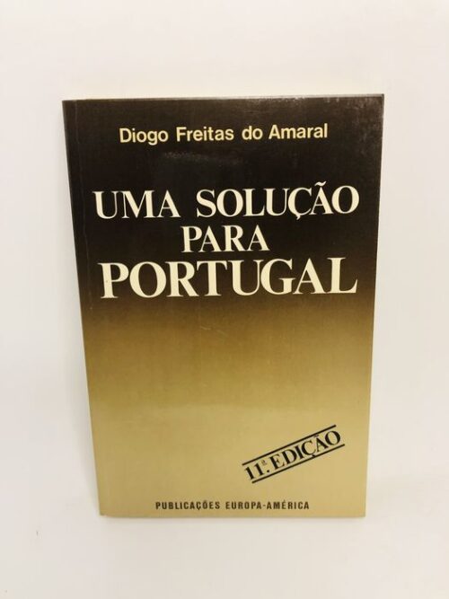 Uma Solução para Portugal - Diogo Freitas do Amaral