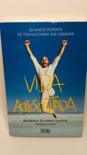 Vida Acrescentada (Biografia de Nuno Santos) - Raquel Santos