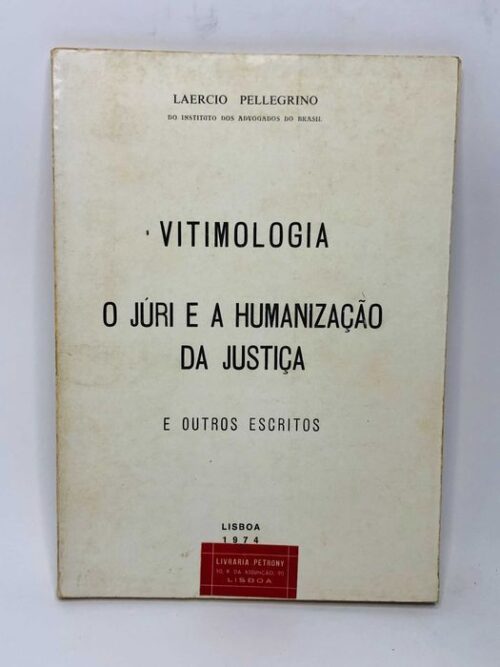 Vitimologia (O Júri e a Humanização da Justiça) - Laercio Pellegrino