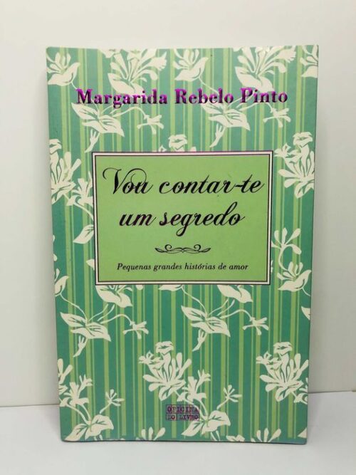 Vou Contar-te um Segredo - Margarida Rebelo Pinto