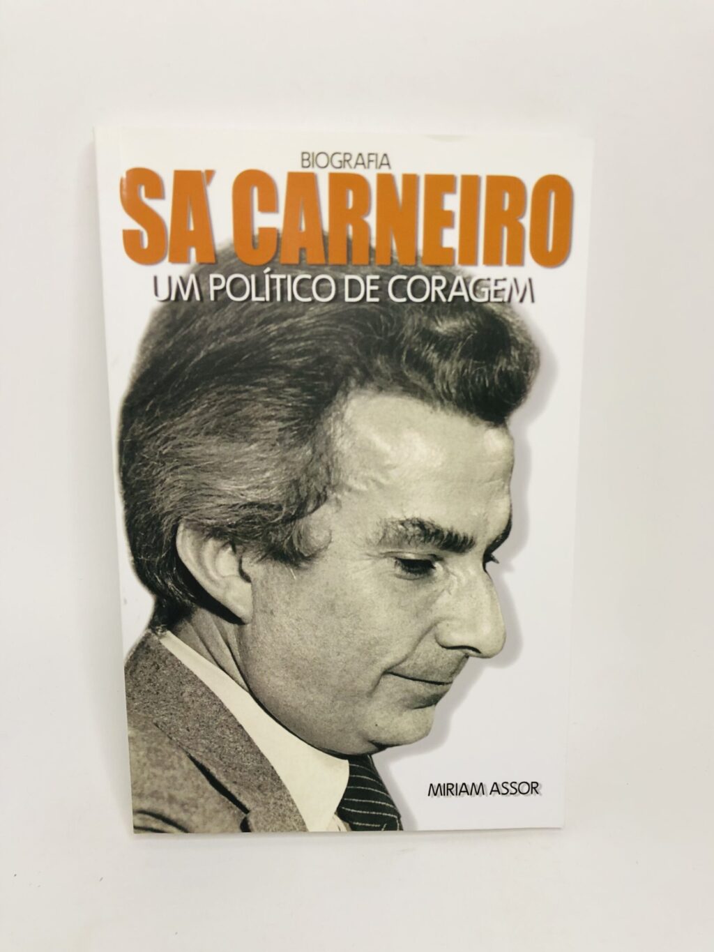 Sá Carneiro: Um Político de Coragem - Miriam Assor