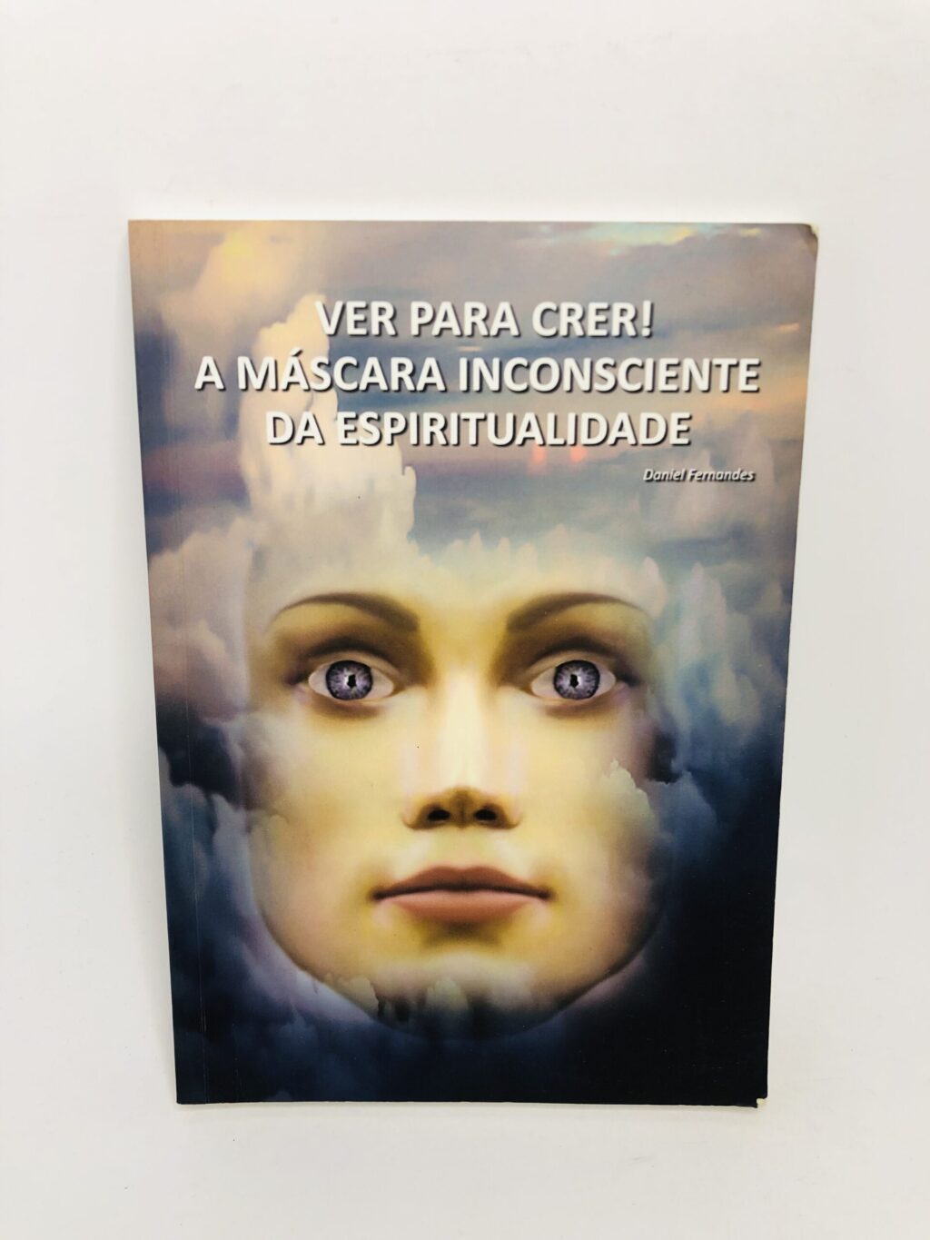 Ver para Crer! A Máscara Inconsciente da Espiritualidade