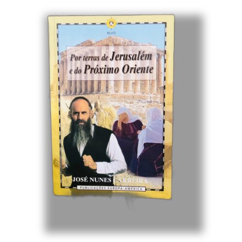 Por terras de Jerusalém e do Próximo Oriente - José Nunes Pereira