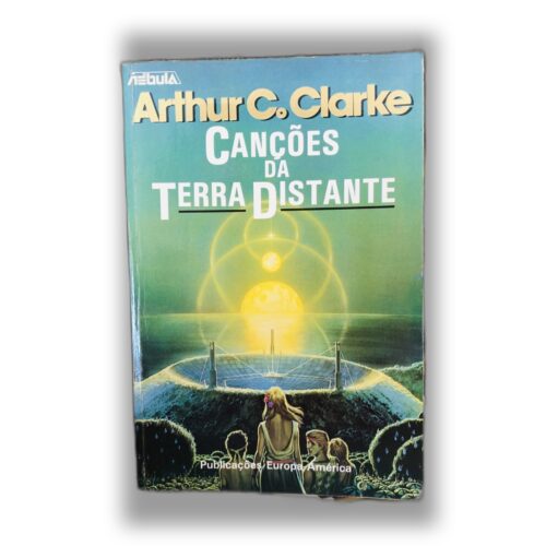 Canções da Terra Distante - Arthur C. Clarke