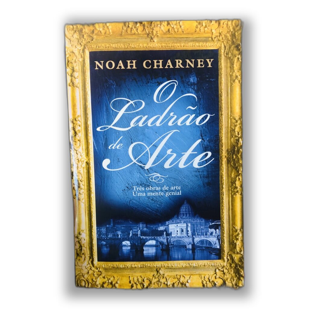 O Ladrão de Arte - Noah Charney