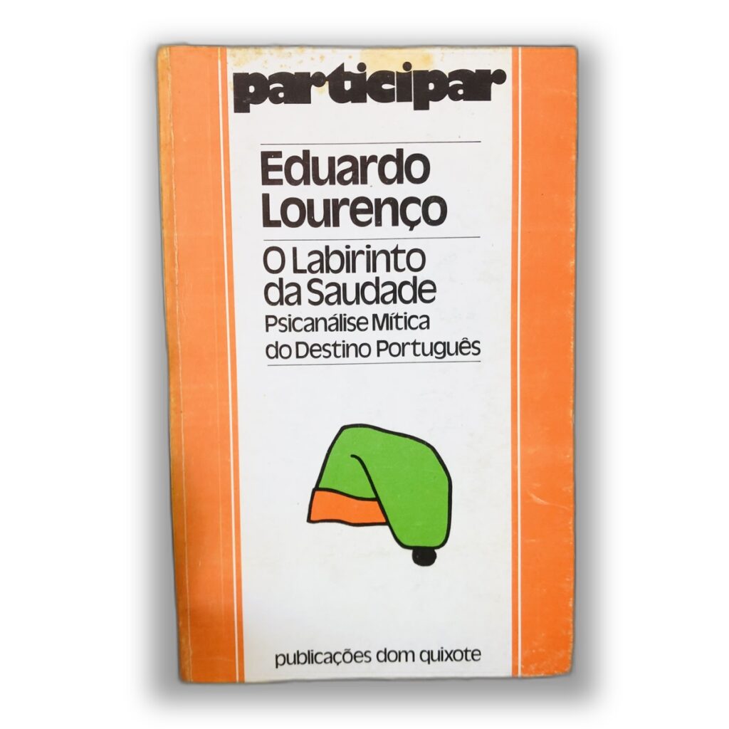 O Labirinto da Saudade - Eduardo Lourenço