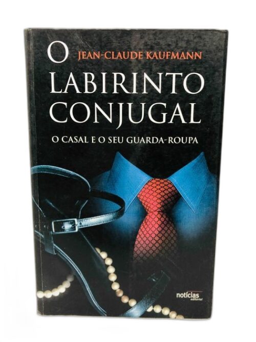 O Labirinto Conjugal - Jean-Claude Kaufmann