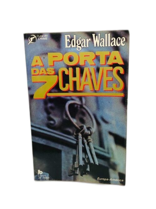 A Porta das Sete Chaves - Edgar Wallace