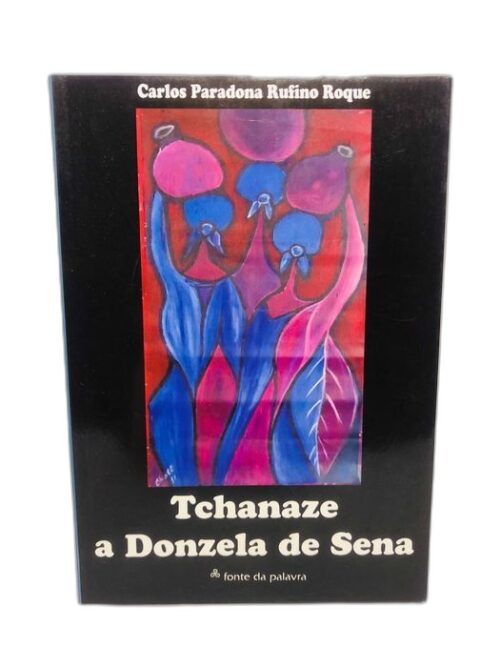 Tchaneze, a Donzela de Sena - Carlos Paradona Rufino Roque