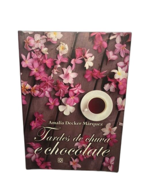 Tardes de Chuva e Chocolate - Amália Decker Márquez