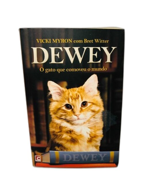 Dewey: O gato que comoveu o mundo - Vicki Myron com Bret Witter