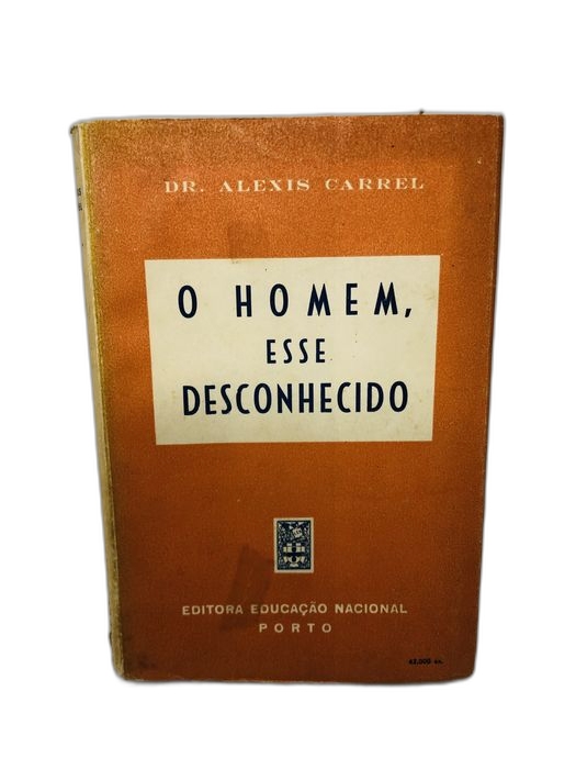 O Homem, Esse Desconhecido - Dr. Alexis Carrel