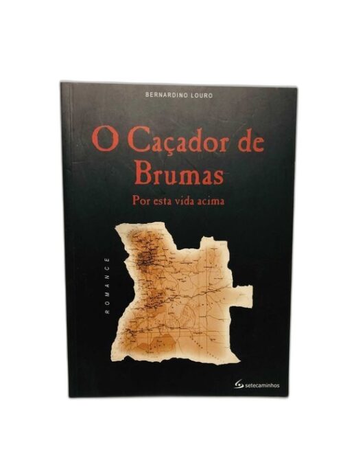 O Caçador de Brumas (Por esta vida acima) - Bernardino Louro