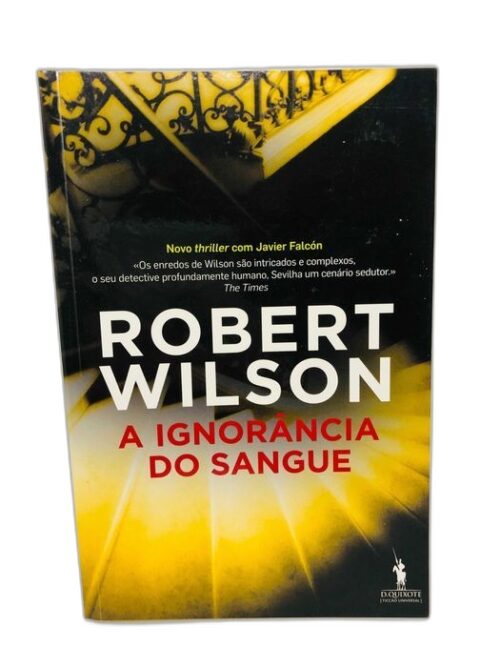 A Ignorância do Sangue - Robert Wilson