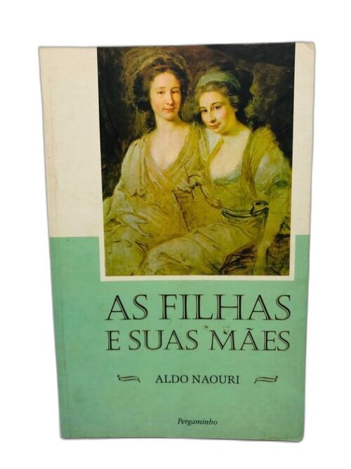 As Filhas e suas Mães - Aldo Naouri