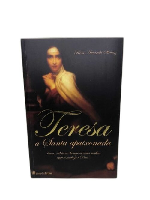 Teresa, A Santa Apaixonada - Rosa Amanda Strausz
