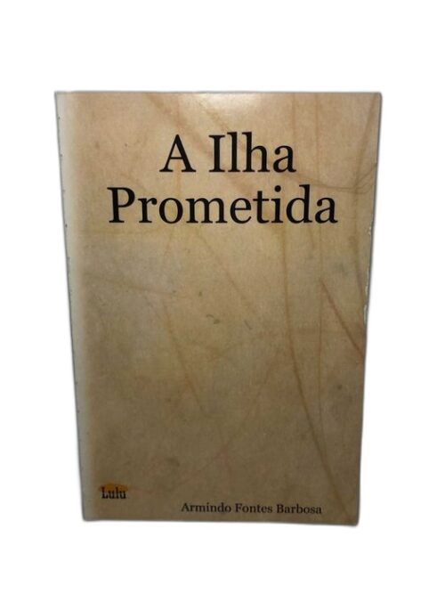 A Ilha Prometida - Armindo Fontes Barbosa