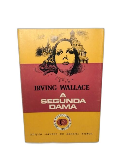 A Segunda Dama - Irving Wallace
