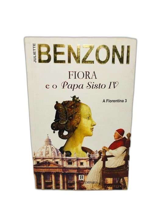 Fiora e o Papa Sisto IV: A Florentina 3 - Juliette Benzoni