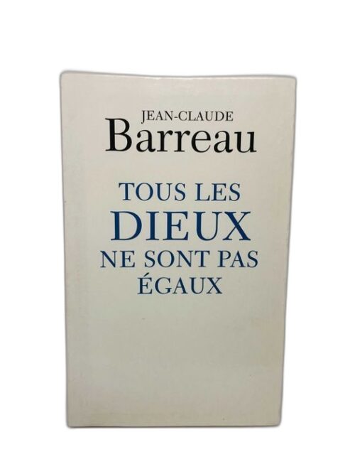 Tous les dieux ne sont pas égaux - Jean-Claude Barreau