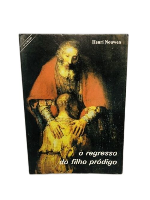O Regresso do Filho Pródigo - Henri Nouwen