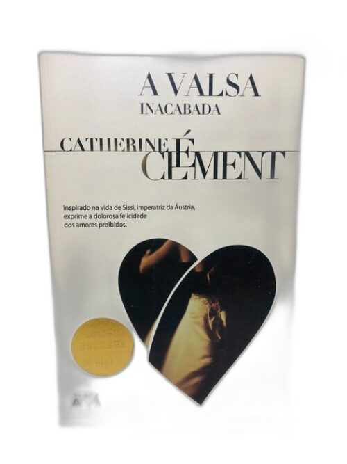 A Valsa Inacabada - Catherine Clément