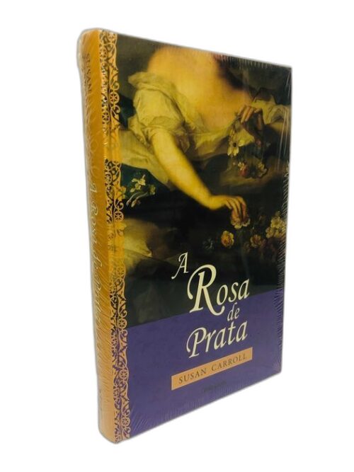A Rosa de Prata - Susan Carroll