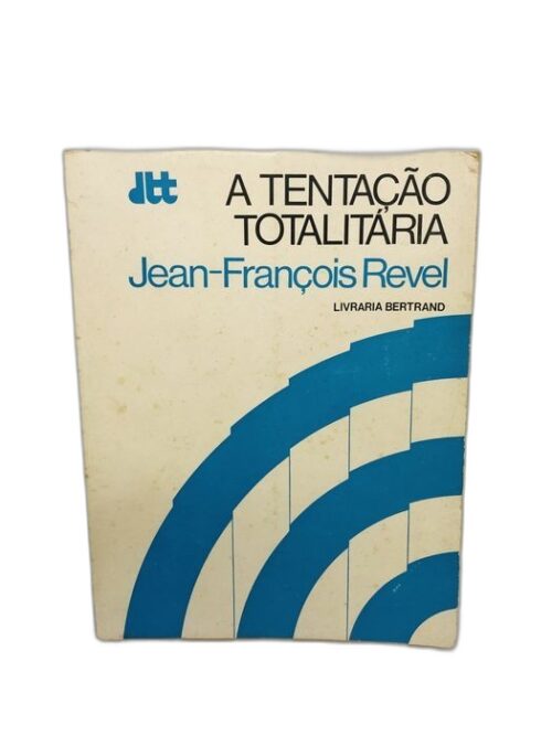 A Tentação Totalitária - Jean-François Revel