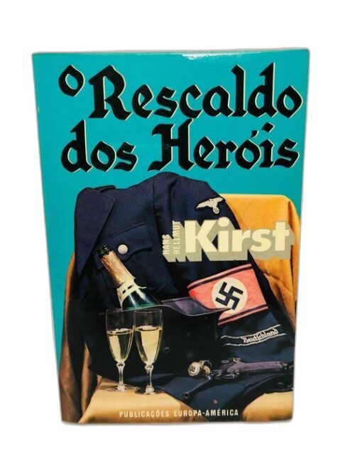 O Rescaldo dos Heróis - Hans Hellmut Kirst