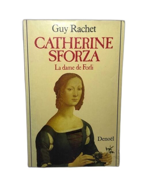 Catherine Sforza : la Dame de Forli (French Edition)