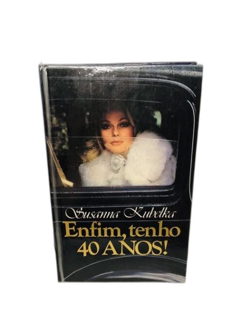 Enfim, tenho 40 ANOS! - Susanna Kubelka